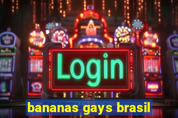 bananas gays brasil